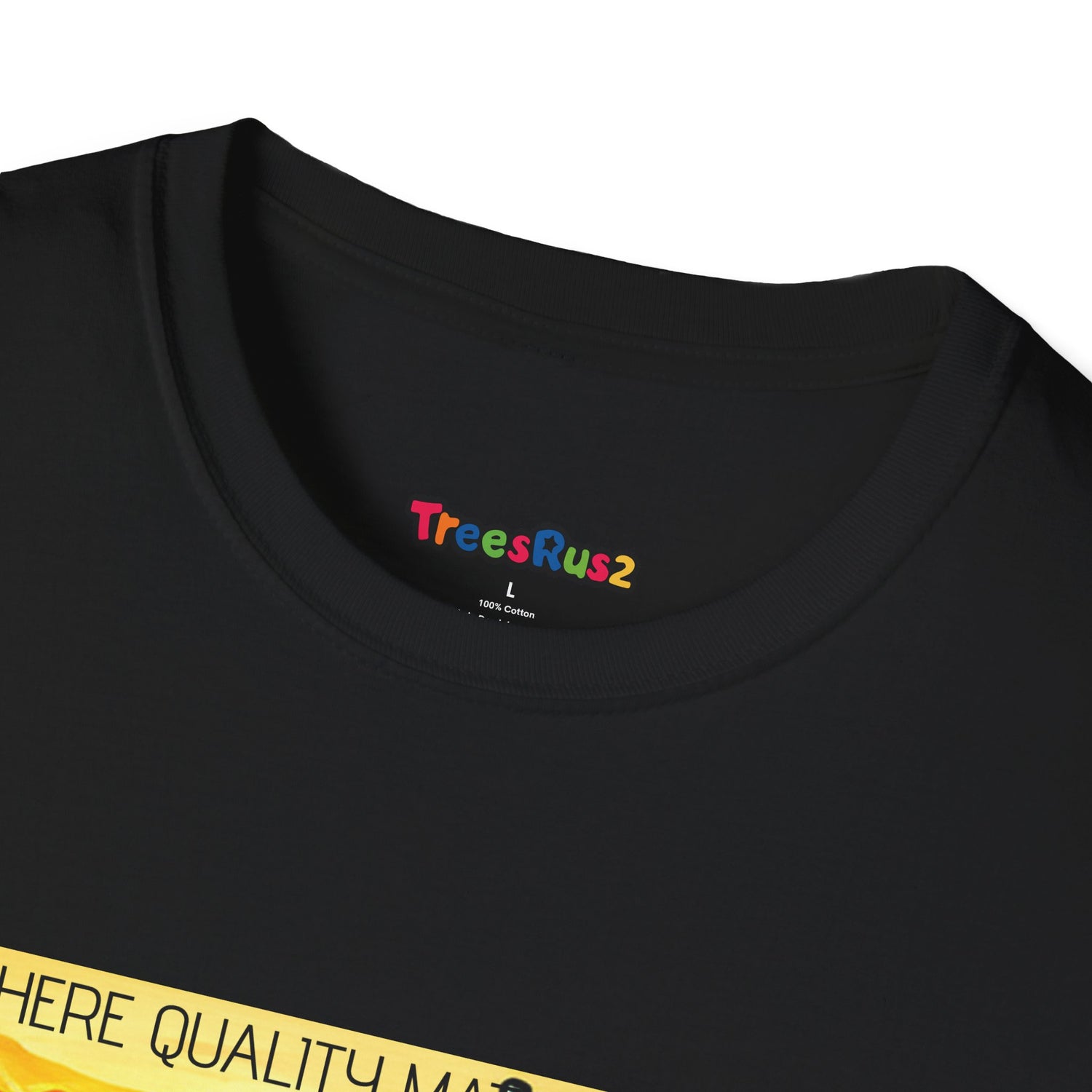 Where Quality Matter Most T-Shirt - TreesRus2 Clothing