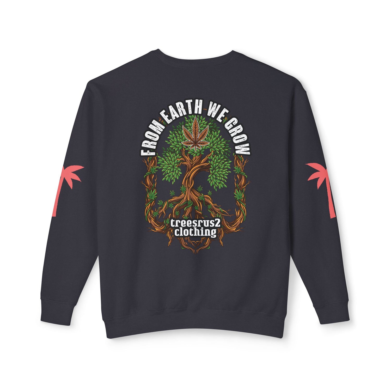 From Earth We Grow" Cannabis Tree Crewneck Sweatshirt - TreesRus2 Clothing